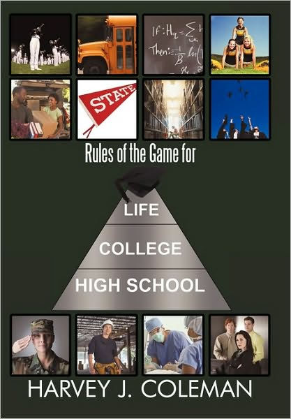 Rules of the Game for Life/College/High School by Harvey J